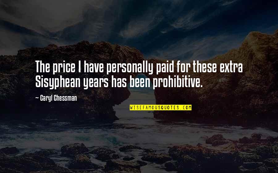Noret Quotes By Caryl Chessman: The price I have personally paid for these Noret Quotes By Caryl Chessman: The price I have personally paid for these