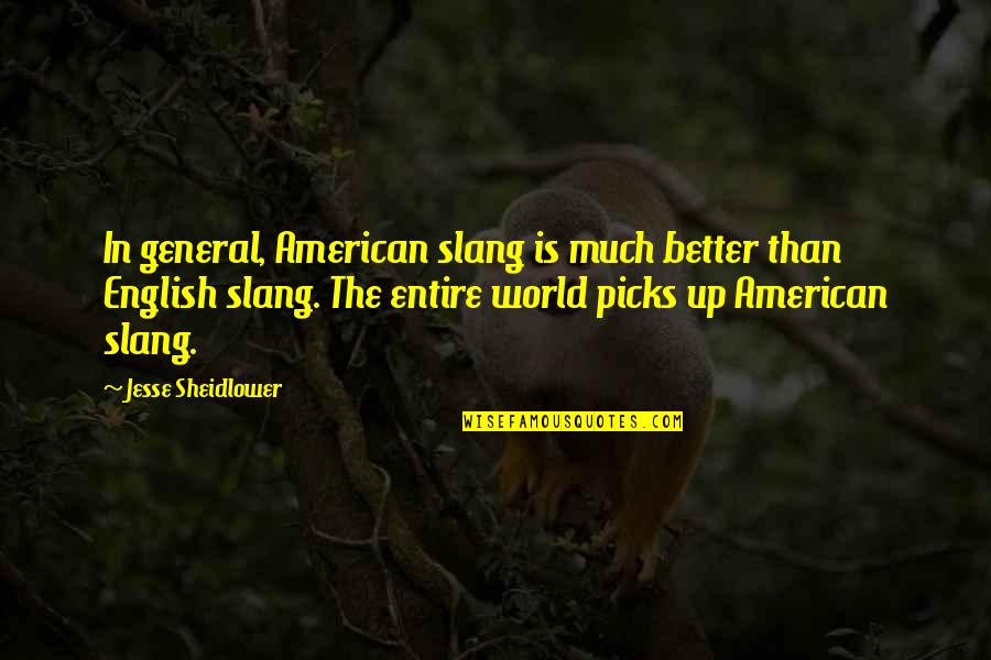 Norgrove Rossmoor Quotes By Jesse Sheidlower: In general, American slang is much better than
