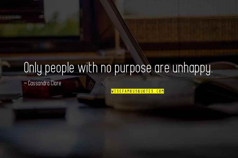 Norian Bone Quotes By Cassandra Clare: Only people with no purpose are unhappy.