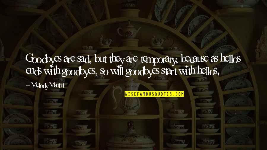 Noricum Gold Quotes By Melody Manful: Goodbyes are sad, but they are temporary, because