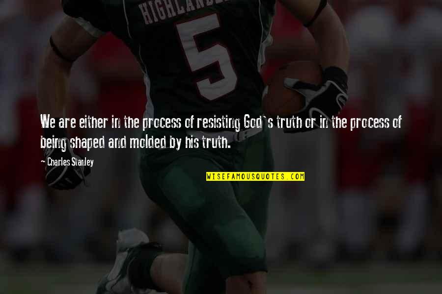 Noricum Traveller Quotes By Charles Stanley: We are either in the process of resisting