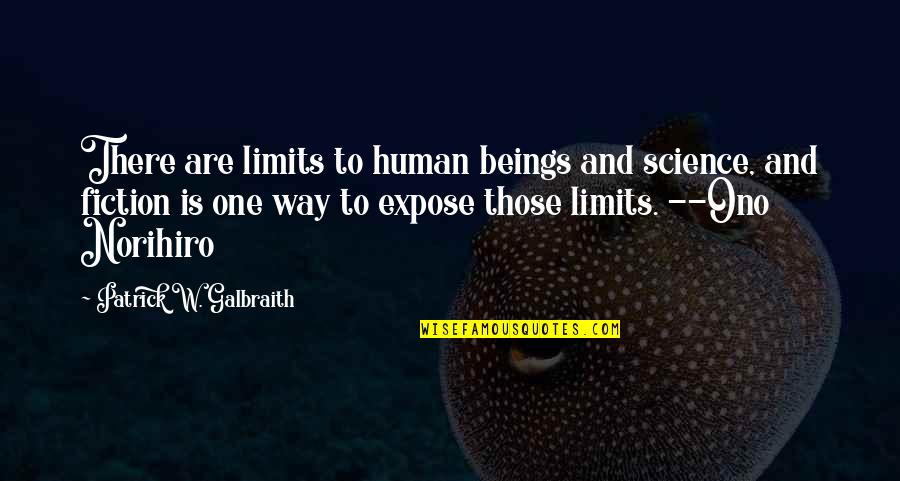 Norihiro Quotes By Patrick W. Galbraith: There are limits to human beings and science,