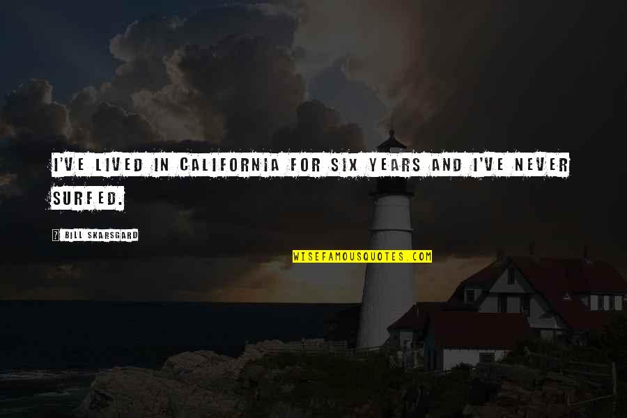 Norimasa Hotta Quotes By Bill Skarsgard: I've lived in California for six years and Norimasa Hotta Quotes By Bill Skarsgard: I've lived in California for six years and