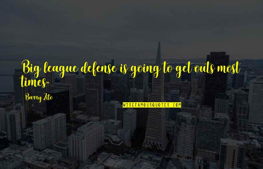 Norimitsu Swordsmith Quotes By Barry Zito: Big league defense is going to get outs Norimitsu Swordsmith Quotes By Barry Zito: Big league defense is going to get outs