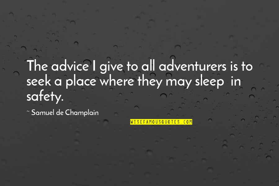 Norimitsu Swordsmith Quotes By Samuel De Champlain: The advice I give to all adventurers is