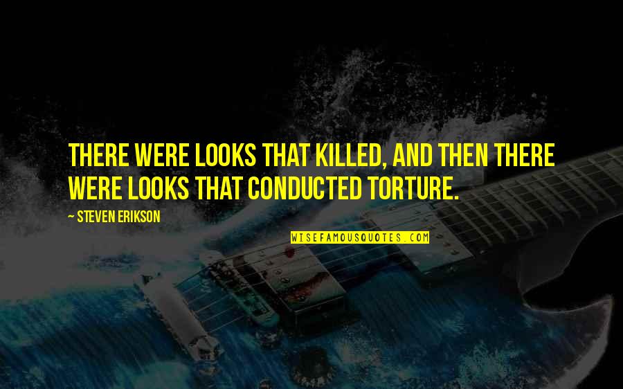 Norinco Sks Quotes By Steven Erikson: There were looks that killed, and then there
