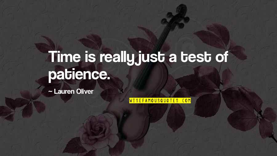 Norinne Nicholson Quotes By Lauren Oliver: Time is really just a test of patience.