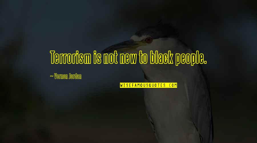 Noris Quotes By Vernon Jordan: Terrorism is not new to black people.