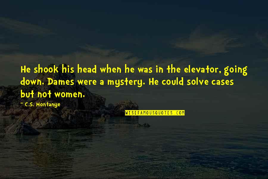 Noriu Pistis Quotes By C.S. Montanye: He shook his head when he was in Noriu Pistis Quotes By C.S. Montanye: He shook his head when he was in
