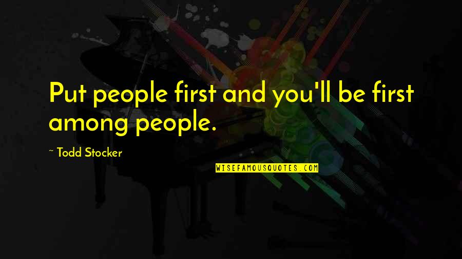 Norm Geisler Quotes By Todd Stocker: Put people first and you'll be first among