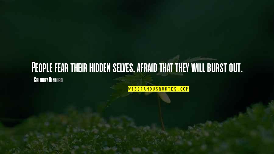 Norm Ln Tep Za Minutu Quotes By Gregory Benford: People fear their hidden selves, afraid that they Norm Ln Tep Za Minutu Quotes By Gregory Benford: People fear their hidden selves, afraid that they