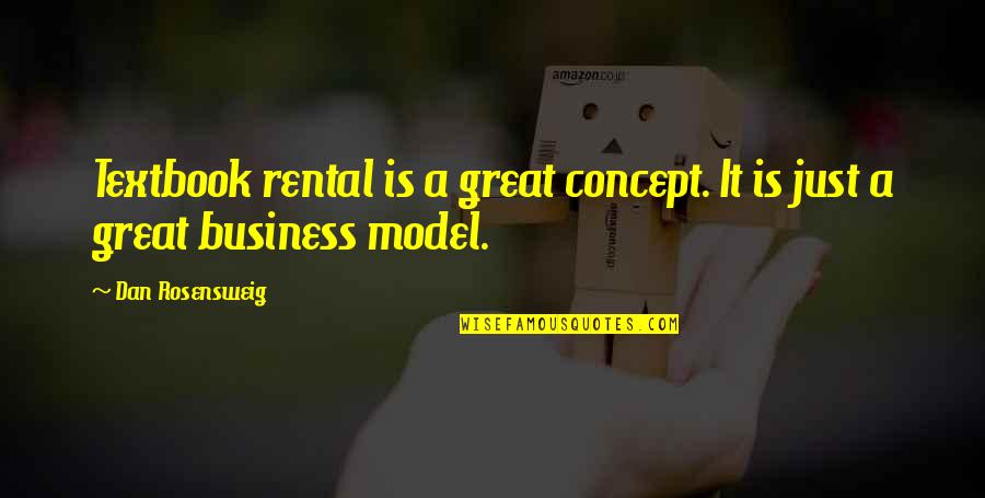 Norm Smith Quotes By Dan Rosensweig: Textbook rental is a great concept. It is