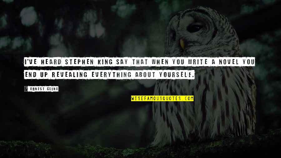 Norm Smith Quotes By Ernest Cline: I've heard Stephen King say that when you