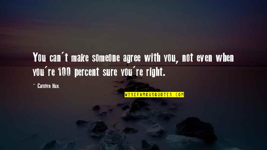 Norm The Genie Quotes By Carolyn Hax: You can't make someone agree with you, not