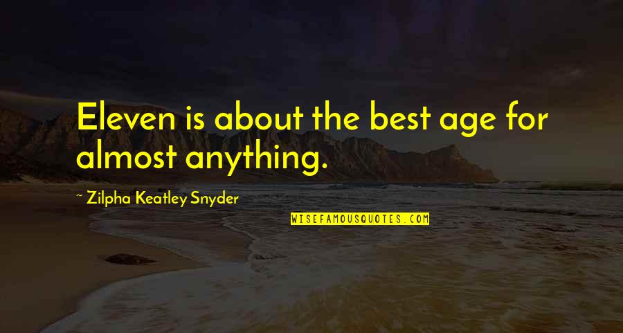Norm The Genie Quotes By Zilpha Keatley Snyder: Eleven is about the best age for almost
