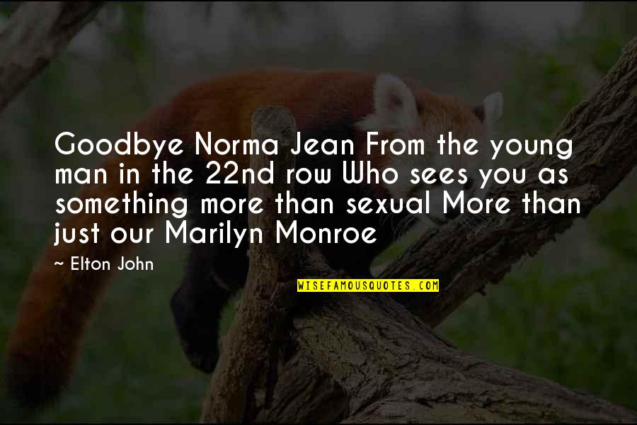 Norma Jean Quotes By Elton John: Goodbye Norma Jean From the young man in Norma Jean Quotes By Elton John: Goodbye Norma Jean From the young man in