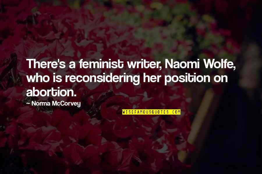 Norma Mccorvey Quotes By Norma McCorvey: There's a feminist writer, Naomi Wolfe, who is Norma Mccorvey Quotes By Norma McCorvey: There's a feminist writer, Naomi Wolfe, who is