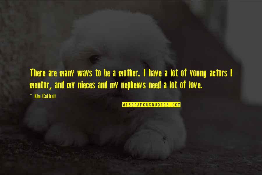 Norma Miller Quotes By Kim Cattrall: There are many ways to be a mother. Norma Miller Quotes By Kim Cattrall: There are many ways to be a mother.
