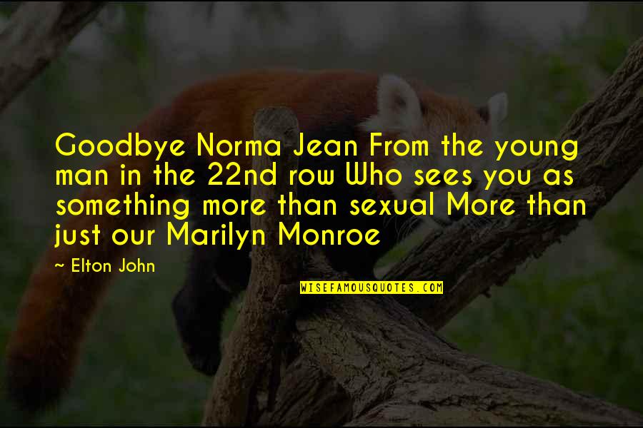 Norma Quotes By Elton John: Goodbye Norma Jean From the young man in