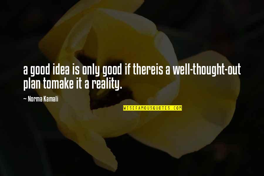 Norma Quotes By Norma Kamali: a good idea is only good if thereis