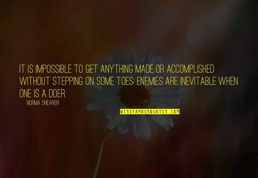 Norma Quotes By Norma Shearer: It is impossible to get anything made or