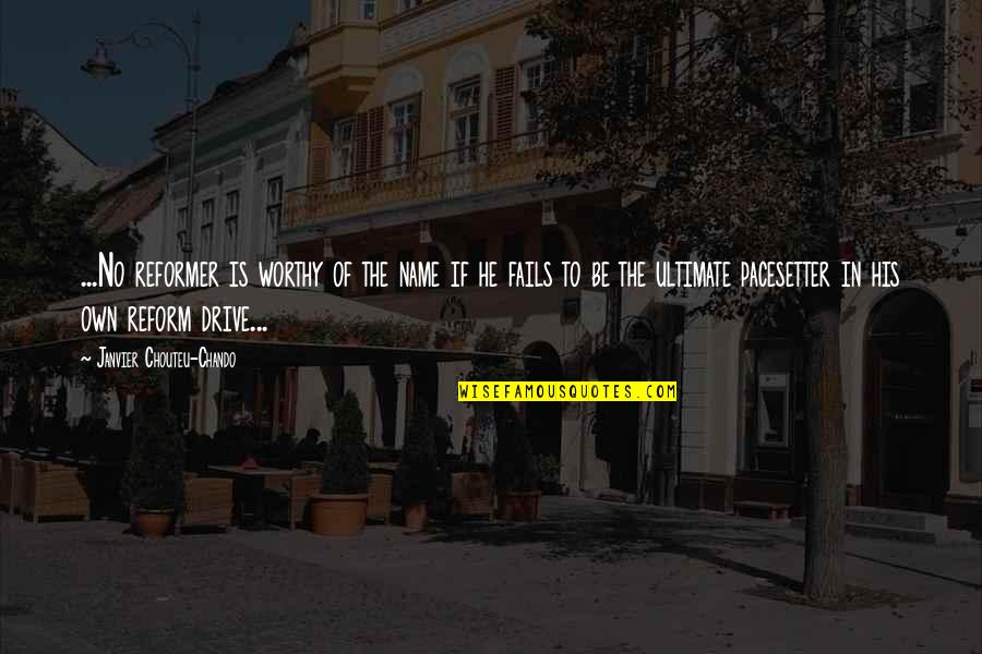Norma Rae Quotes By Janvier Chouteu-Chando: ...No reformer is worthy of the name if