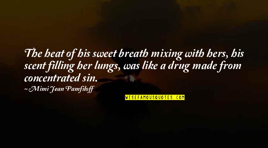 Normal Accident Theory Quotes By Mimi Jean Pamfiloff: The heat of his sweet breath mixing with