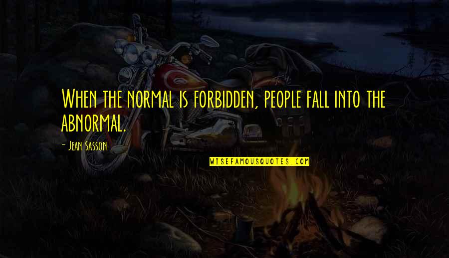 Normal And Abnormal Quotes By Jean Sasson: When the normal is forbidden, people fall into