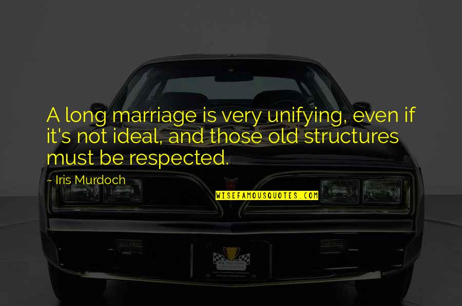 Normal Friends Quotes By Iris Murdoch: A long marriage is very unifying, even if