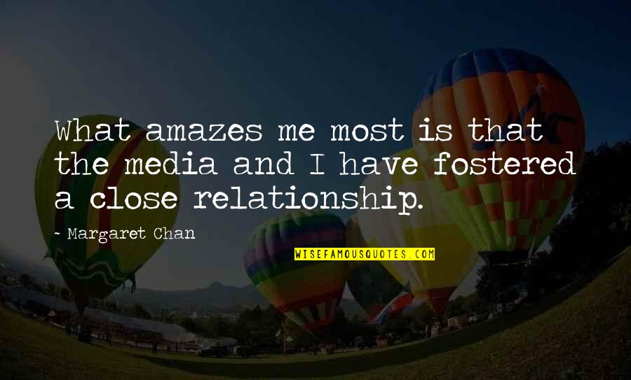 Normal Friends Quotes By Margaret Chan: What amazes me most is that the media