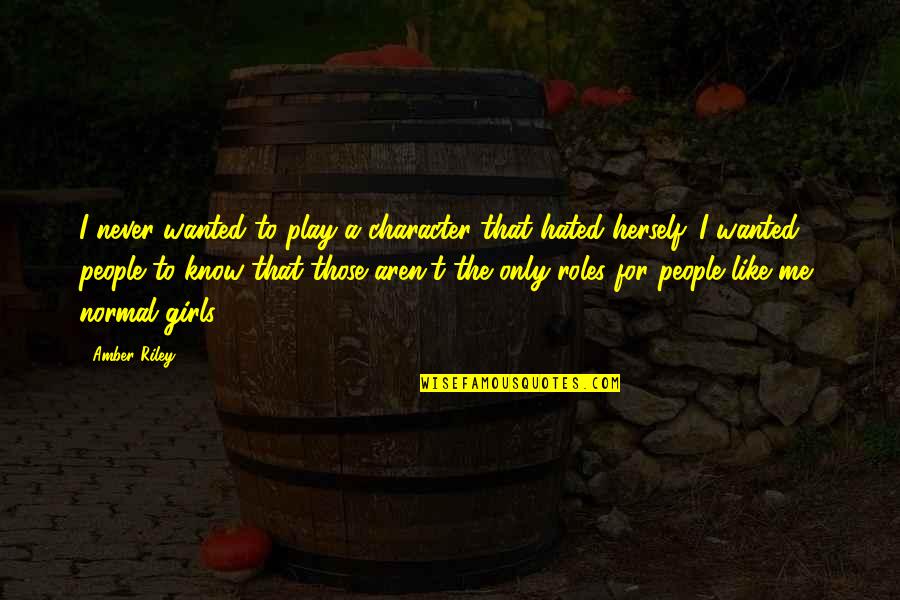 Normal Girls Quotes By Amber Riley: I never wanted to play a character that