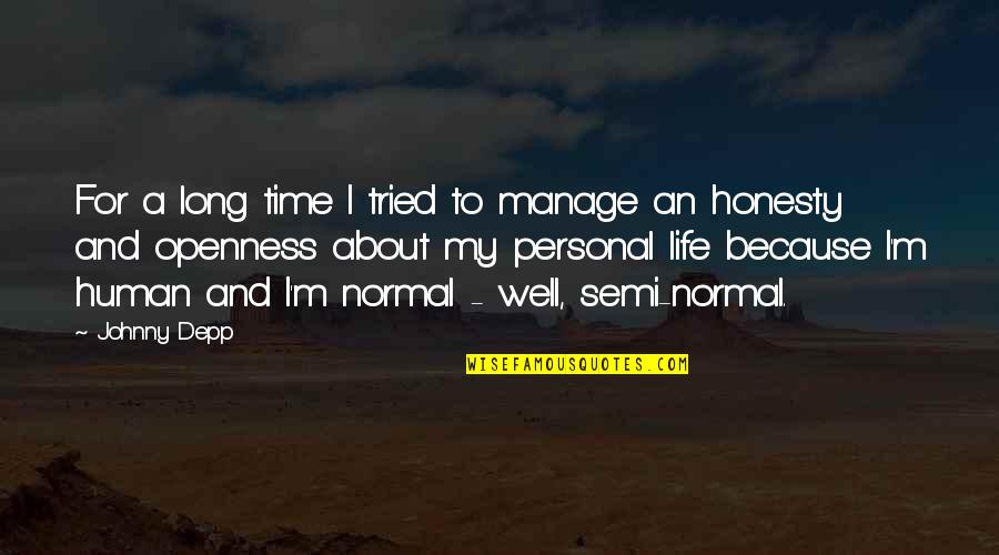 Normal Life Quotes By Johnny Depp: For a long time I tried to manage