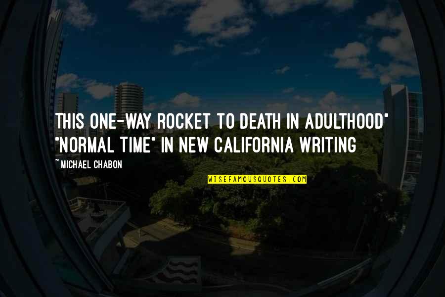 Normal Life Quotes By Michael Chabon: This one-way rocket to Death in Adulthood" "Normal