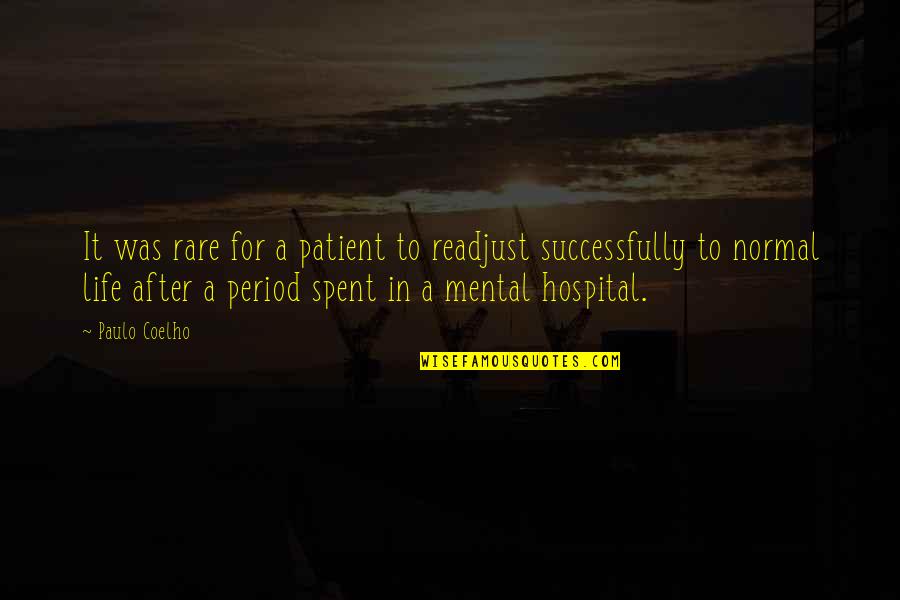 Normal Life Quotes By Paulo Coelho: It was rare for a patient to readjust