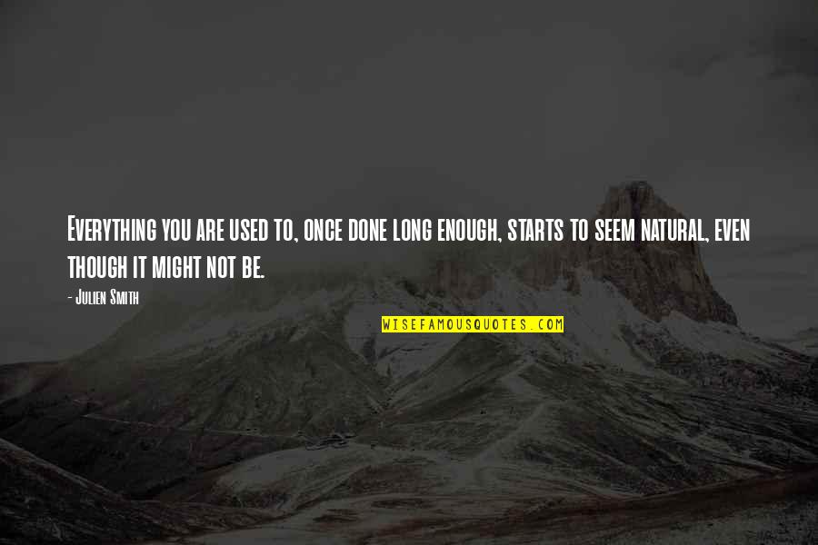 Normal Not Quotes By Julien Smith: Everything you are used to, once done long Normal Not Quotes By Julien Smith: Everything you are used to, once done long