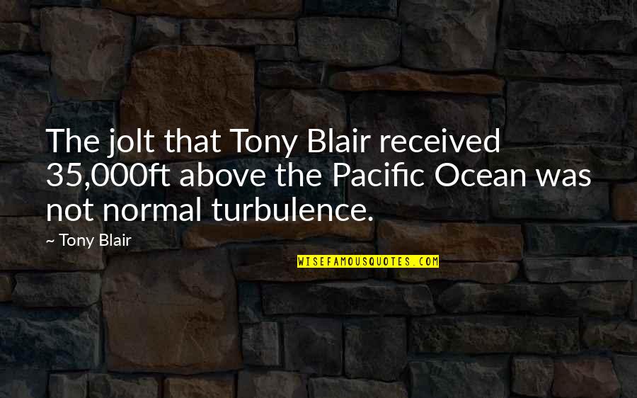 Normal Not Quotes By Tony Blair: The jolt that Tony Blair received 35,000ft above Normal Not Quotes By Tony Blair: The jolt that Tony Blair received 35,000ft above