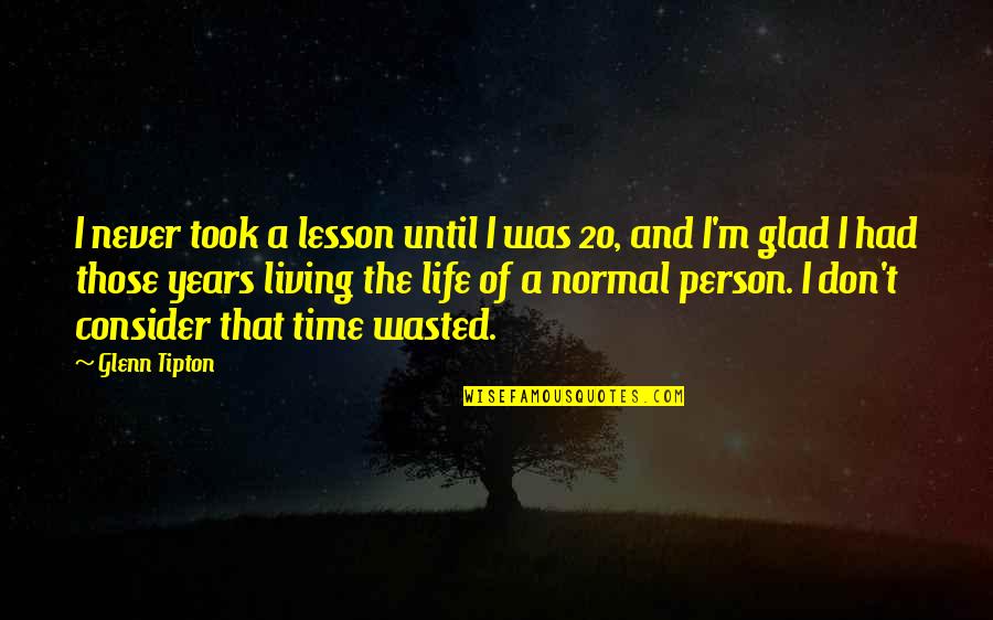 Normal Person Quotes By Glenn Tipton: I never took a lesson until I was