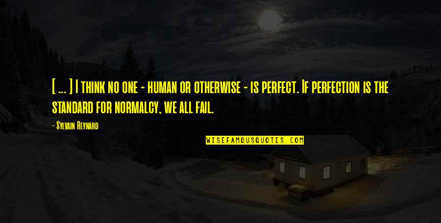Normalcy Quotes By Sylvain Reynard: [ ... ] I think no one -