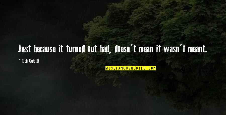 Normalidad Y Quotes By Deb Caletti: Just because it turned out bad, doesn't mean