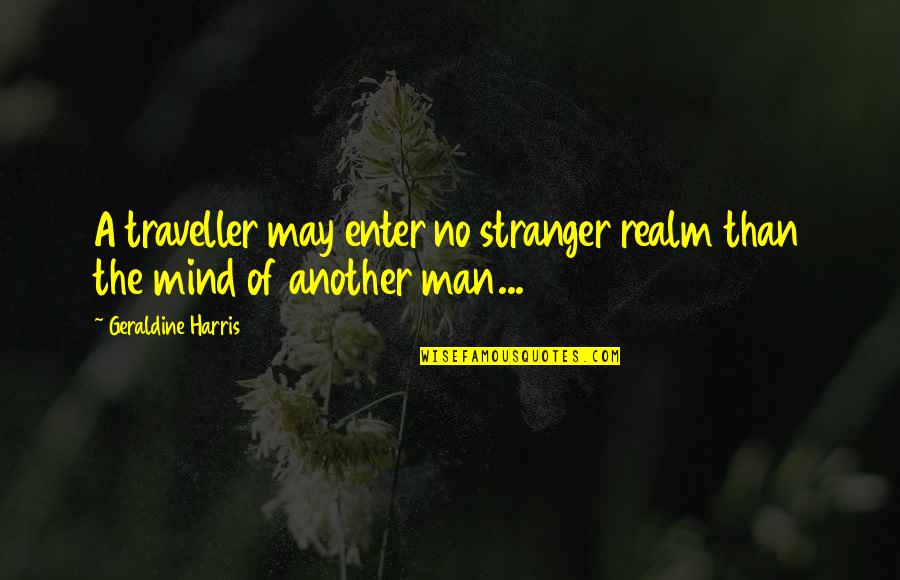 Normalidad Y Quotes By Geraldine Harris: A traveller may enter no stranger realm than Normalidad Y Quotes By Geraldine Harris: A traveller may enter no stranger realm than