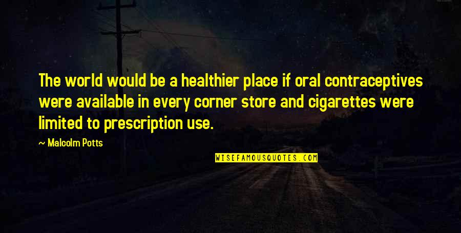 Normalmente Tenemos Quotes By Malcolm Potts: The world would be a healthier place if
