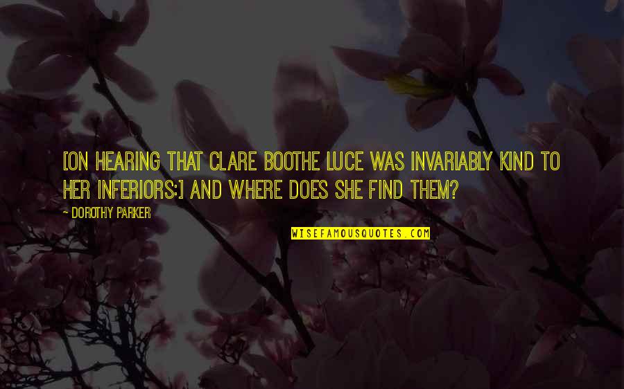 Normalness Quotes By Dorothy Parker: [On hearing that Clare Boothe Luce was invariably