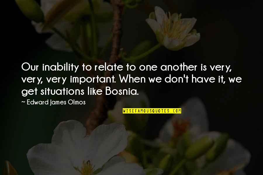 Normal's Boring Quotes By Edward James Olmos: Our inability to relate to one another is