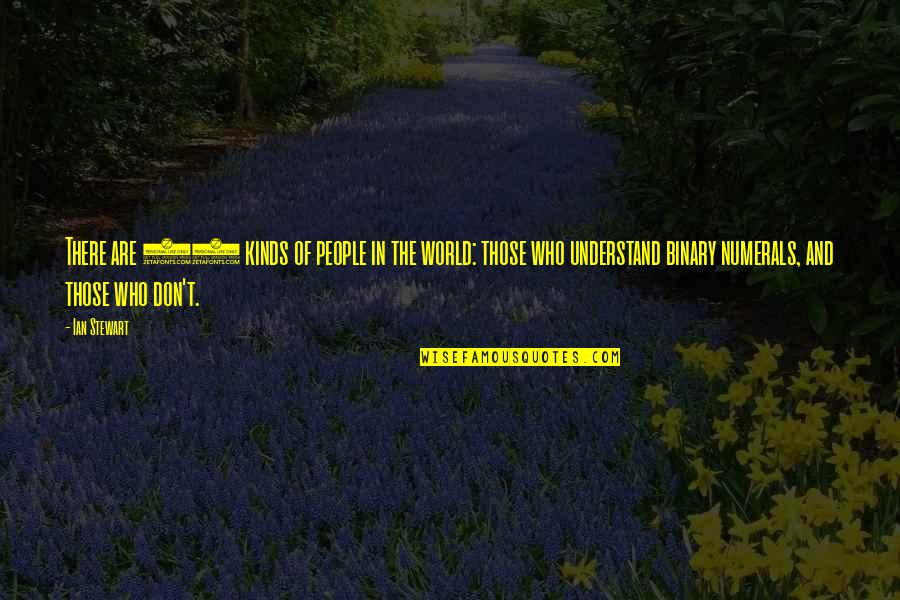 Norman Arbuthnot Quotes By Ian Stewart: There are 10 kinds of people in the Norman Arbuthnot Quotes By Ian Stewart: There are 10 kinds of people in the