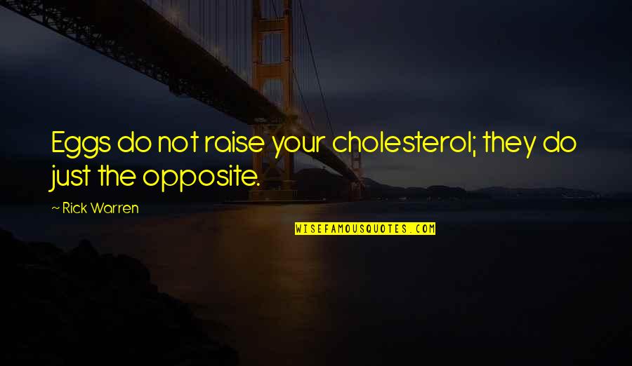Norman Bates Movie Quotes By Rick Warren: Eggs do not raise your cholesterol; they do