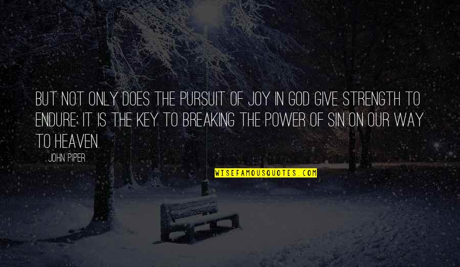 Norman Bates Quotes By John Piper: But not only does the pursuit of joy