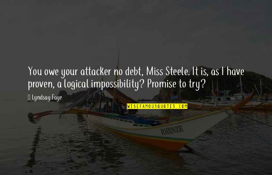 Norman Bowker The Things They Carried Quotes By Lyndsay Faye: You owe your attacker no debt, Miss Steele. Norman Bowker The Things They Carried Quotes By Lyndsay Faye: You owe your attacker no debt, Miss Steele.