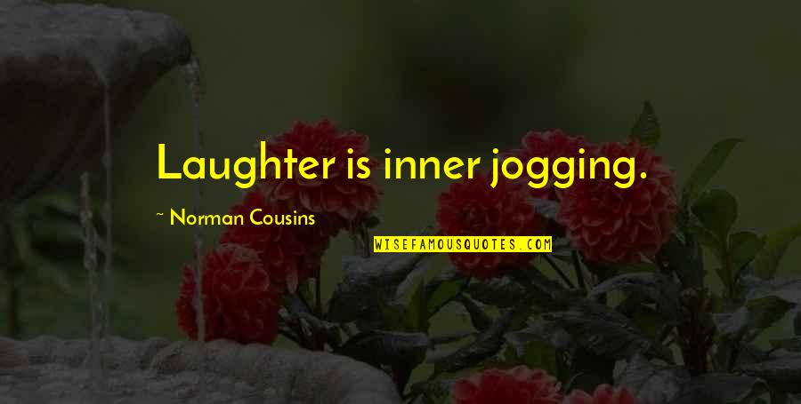 Norman Cousins Quotes By Norman Cousins: Laughter is inner jogging.