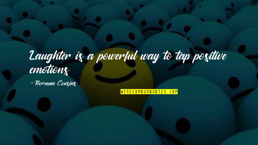Norman Cousins Quotes By Norman Cousins: Laughter is a powerful way to tap positive