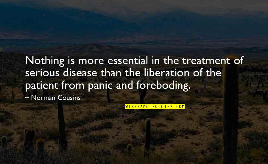 Norman Cousins Quotes By Norman Cousins: Nothing is more essential in the treatment of